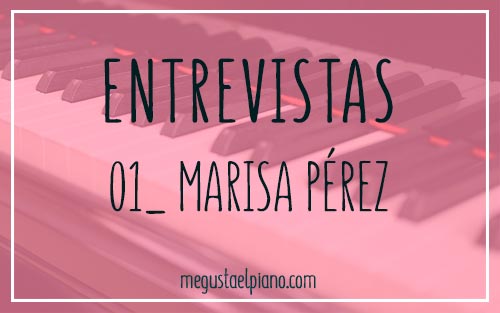 Entrevistas megustaelpiano: Marisa Pérez